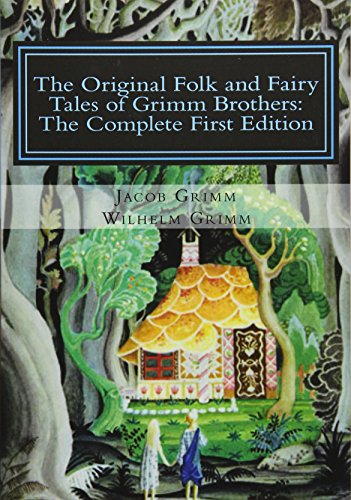 The Original Folk and Fairy Tales of Grimm Brothers: The Complete First Edition The Original Folk and Fairy Tales of Grimm Brothers: The Complete First Edition von CreateSpace Independent Publishing Platform