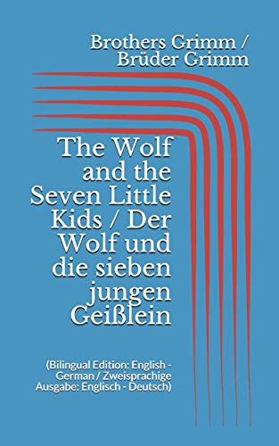 The Wolf and the Seven Little Kids / Der Wolf und die sieben jungen Geißlein (Bilingual Edition: English - German / Zweisprachige Ausgabe: Englisch - Deutsch)