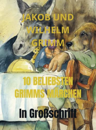 10 BELIEBSTEN GRIMMS MÄRCHEN: In Großschrift von Bookmundo Direct
