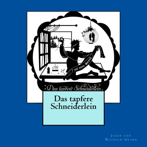 Das tapfere Schneiderlein: 1857 erstmals herausgebracht (1st. Page Classics) von CreateSpace Independent Publishing Platform