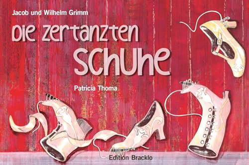 Die zertanzten Schuhe: Text nach Jacob und Wilhelm Grimm (Kinder- und Hausmärchen von 1812)