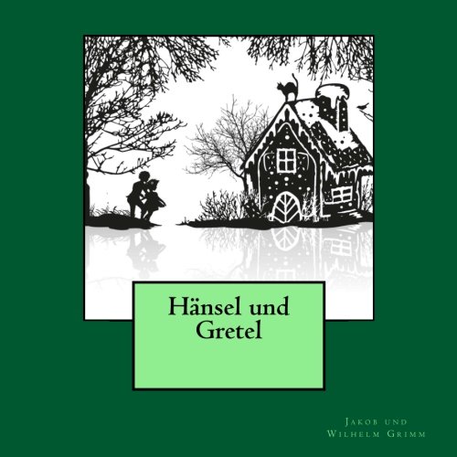 Haensel und Gretel: 1857 erstmals herausgebracht (1st. Page Classics) von CreateSpace Independent Publishing Platform