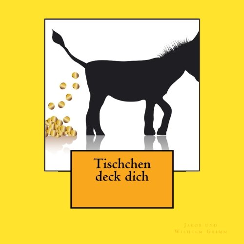 Tischchen deck dich, Goldesel und Knueppel aus dem Sack (1st. Page Classics) von CreateSpace Independent Publishing Platform