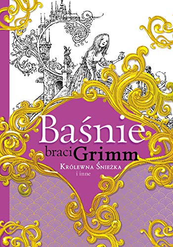 Baśnie braci Grimm Królewna Śnieżka i inne