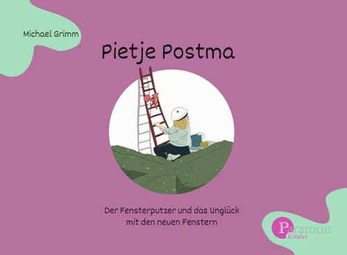 Pietje Postma der Fensterputzer und das Unglück mit den neuen Fenstern von Paramon