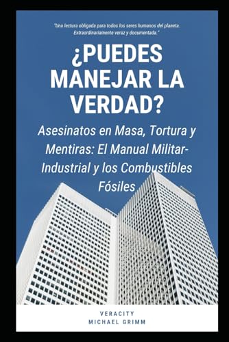 ¿Puedes Manejar la Verdad?: Asesinatos en Masa, Tortura y Mentiras: El Manual Militar-Industrial y los Combustibles Fósiles (Can You Handle the Truth?) von Independently published