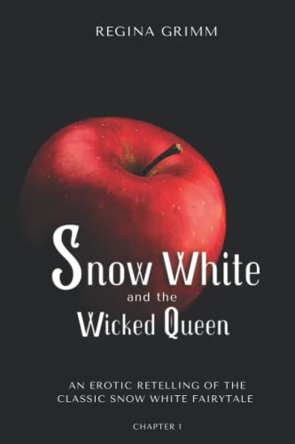 Snow White and the Wicked Queen: An Erotic Retelling of the Classic Snow White Fairytale (The Snow White Series, Band 1)