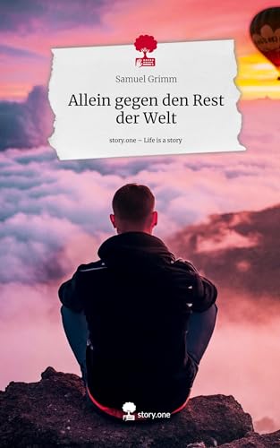 Allein gegen den Rest der Welt. Life is a Story - story.one von story.one publishing