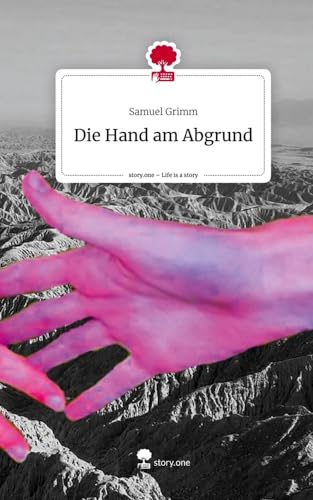 Die Hand am Abgrund. Life is a Story - story.one von story.one publishing