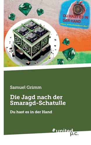 Die Jagd nach der Smaragd-Schatulle: Du hast es in der Hand von united p.c.