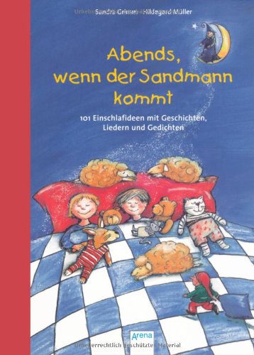 Abends, wenn der Sandmann kommt: 101 Einschlafideen mit Geschichten, Liedern und Gedichten Abends, wenn der Sandmann kommt: 101 Einschlafideen mit Geschichten, Liedern und Gedichten