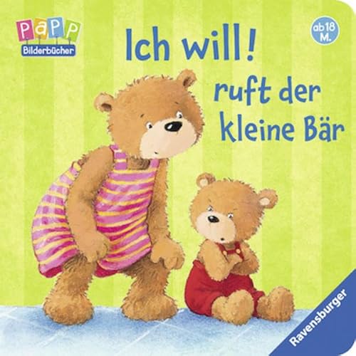 Ich will! ruft der kleine Bär Ich will! ruft der kleine Bär