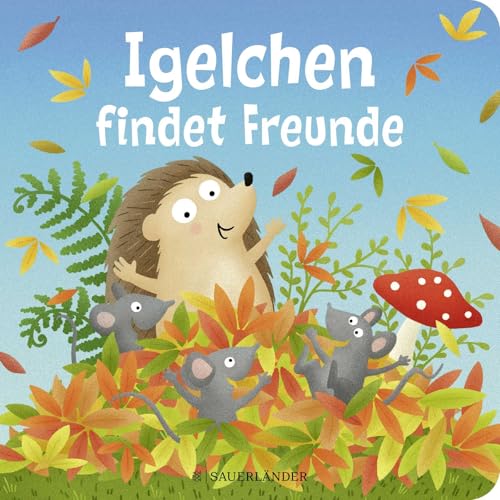 Igelchen findet Freunde: Vorlesegeschichte ab 2 Jahren über Freundschaft von FISCHERVERLAGE