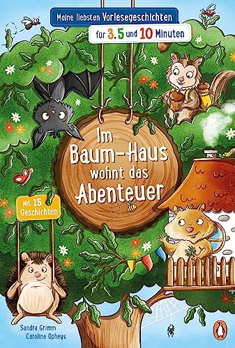 Im Baum-Haus wohnt das Abenteuer - Meine liebsten Vorlesegeschichten für 3, 5 und 10 Minuten (Die Minuten-Vorlesegeschichten-Reihe, Band 1) von PENGUIN VERLAG