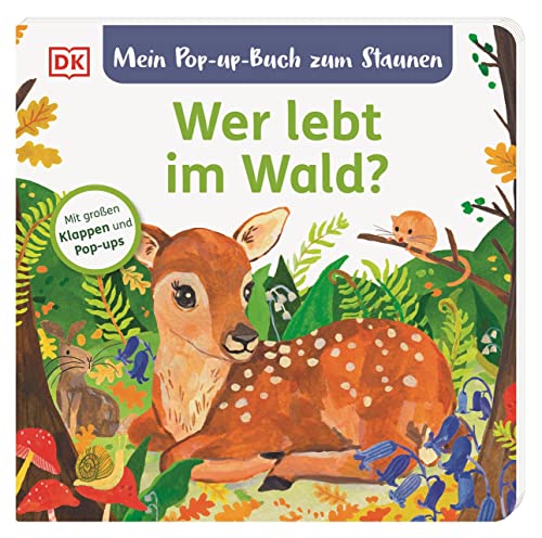 Mein Pop-up-Buch zum Staunen. Wer lebt im Wald?: Natur-Bilderbuch mit Klappen und Pop-ups. Natur entdecken mit bezaubernden Bildern und Reimen. Für Kinder ab 2 Jahren von DK