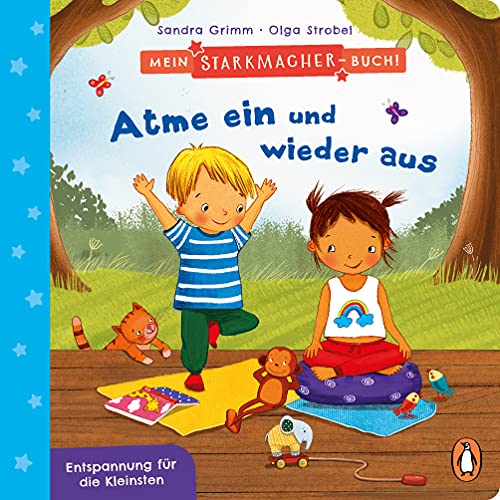 Mein Starkmacher-Buch! - Atme ein und wieder aus: Entspannung für die Kleinsten - Pappbilderbuch ab 2 Jahren (Die Mein-Starkmacher-Buch-Reihe, Band 3)