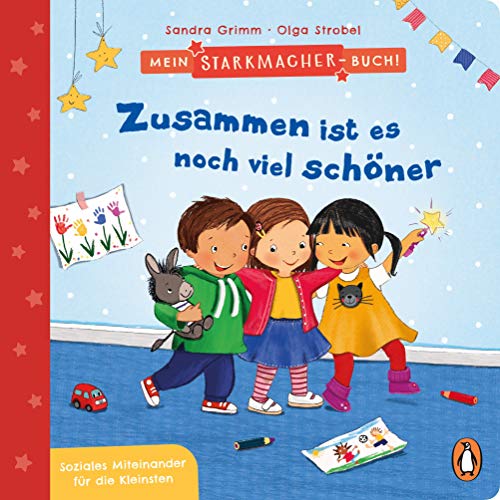 Mein Starkmacher-Buch! - Zusammen ist es noch viel schöner: Soziales Miteinander für die Kleinsten - Pappbilderbuch ab 2 Jahren (Die Mein-Starkmacher-Buch-Reihe, Band 4) von PENGUIN VERLAG
