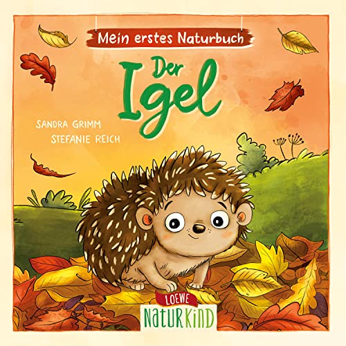 Mein erstes Naturbuch - Der Igel: Pappbilderbuch über die heimische Tierwelt ab 2 Jahren (Naturkind)