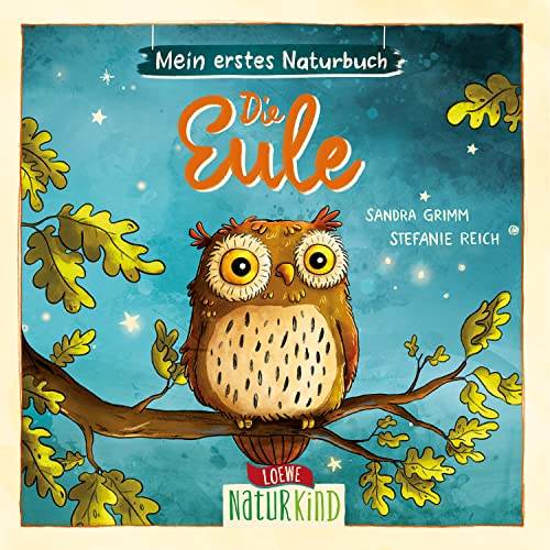 Mein erstes Naturbuch - Die Eule: Pappbilderbuch über die heimische Tierwelt ab 2 Jahren (Naturkind) von Loewe