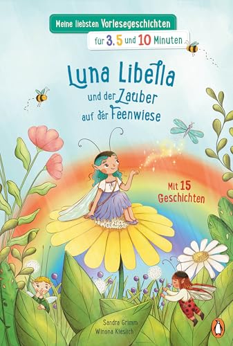 Meine liebsten Vorlesegeschichten für 3, 5 und 10 Minuten - Luna Libella – Zauber auf der Feenwiese: Vorlesebuch ab 4 Jahren (Die Minuten-Vorlesegeschichten-Reihe, Band 3) von Penguin Junior