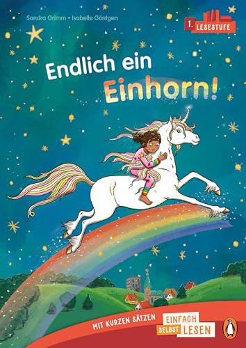 Endlich ein Einhorn!: Erstlesebuch ab 6 Jahren – Ideal für den allerersten Einstieg ins Selberlesen ab der 1. Klasse (PENGUIN JUNIOR – Einfach selbst lesen: 1. Lesestufe, Band 2)