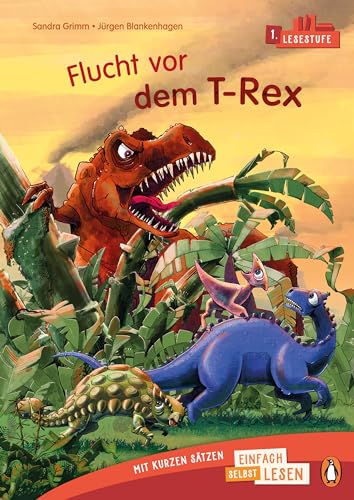 Flucht vor dem T-Rex: Erstlesebuch ab 6 Jahren – Ideal für den allerersten Einstieg ins Selberlesen ab der 1. Klasse (PENGUIN JUNIOR – Einfach selbst lesen: 1. Lesestufe, Band 3)