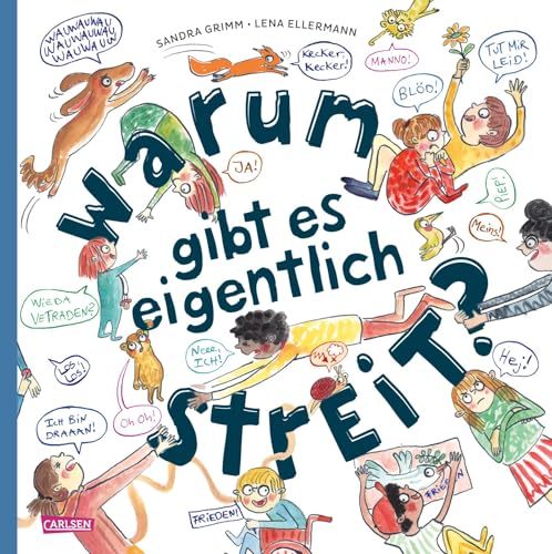 Warum gibt es eigentlich Streit?: Ein Sach-Bilderbuch für Kinder ab 4 Jahren über das Streiten und Vertragen Warum gibt es eigentlich Streit?: Ein Sach-Bilderbuch für Kinder ab 4 Jahren über das Streiten und Vertragen von Carlsen