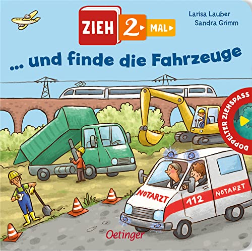 Zieh 2-mal ... und finde die Fahrzeuge: Mit extrabreiten Panoramaseiten und doppeltem Auszieh-Effekt für Kinder ab 2 Jahren