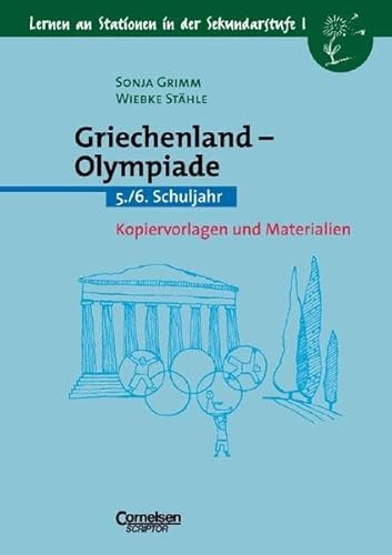 Lernen an Stationen in der Sekundarstufe I - Bisherige Ausgabe: Griechenland-Olympiade: 5./6. Schuljahr. Kopiervorlagen und Materialien Lernen an Stationen in der Sekundarstufe I - Bisherige Ausgabe: Griechenland-Olympiade: 5./6. Schuljahr. Kopiervorlagen und Materialien