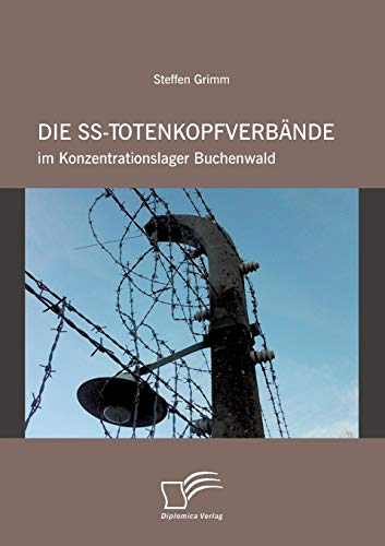 Die Ss-Totenkopfverbände im Konzentrationslager Buchenwald