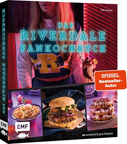 Das Riverdale-Fankochbuch: 60 mörderisch gute Rezepte zur beliebten Mystery-Serie von Edition Michael Fischer / EMF Verlag