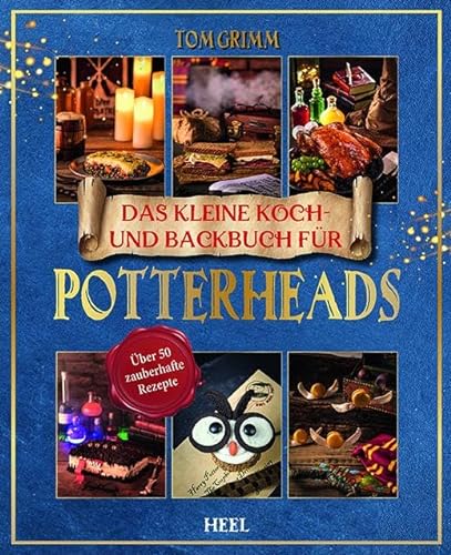 Das kleine Koch- und Backbuch für Potterheads - Das inoffizielle Harry Potter Koch- und Backbuch: Über 50 zauberhaufte Rezepte