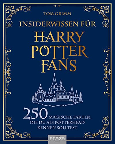 Insiderwissen für Harry Potter Fans: 250 magische Fakten, die du als Potterhead kennen solltest Insiderwissen für Harry Potter Fans: 250 magische Fakten, die du als Potterhead kennen solltest