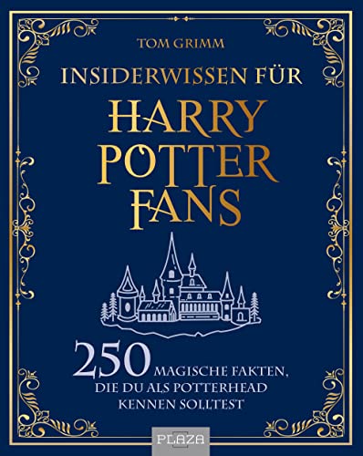 Insiderwissen für Harry Potter Fans: 250 magische Fakten, die du als Potterhead kennen solltest