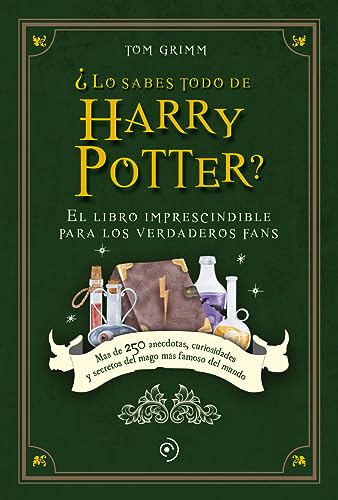 ¿Lo sabes todo de Harry Potter?: El Libro Imprescindible Para Los Verdaderos Fans; Mas De 250 Anecdotas, Curiosidades Y Secretos Del Mago Mas Famoso Del Mundo ¿Lo sabes todo de Harry Potter?: El Libro Imprescindible Para Los Verdaderos Fans; Mas De 250 Anecdotas, Curiosidades Y Secretos Del Mago Mas Famoso Del Mundo