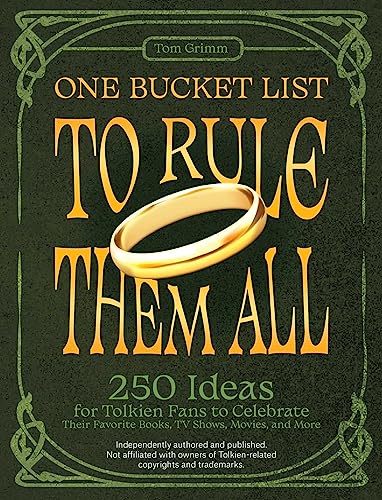 One Bucket List to Rule Them All: 250 Ideas for Tolkien Fans to Celebrate Their Favorite Books, TV Shows, Movies, and More One Bucket List to Rule Them All: 250 Ideas for Tolkien Fans to Celebrate Their Favorite Books, TV Shows, Movies, and More