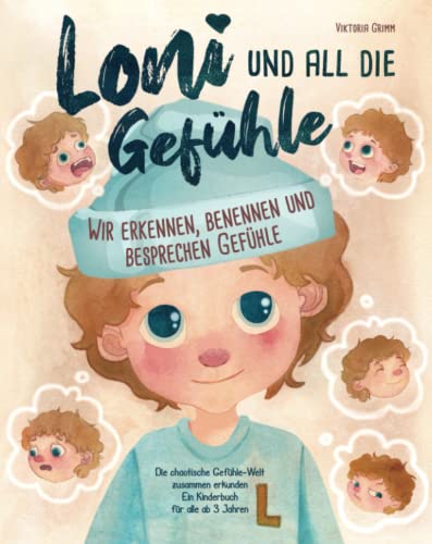 Loni und all die Gefühle – die chaotische Gefühle-Welt zusammen erkunden: Wir erkennen, benennen und besprechen Gefühle (ein Kinderbuch für alle ab 3 Jahren) von Sinn und Unsinn Kinderbücher