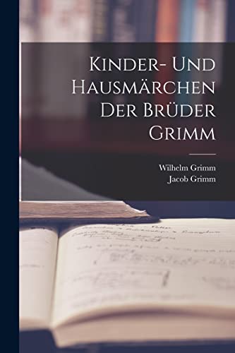 Kinder- Und Hausmärchen Der Brüder Grimm