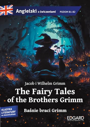The Fairy Tales of the Brothers Grimm Baśnie braci Grimm: Adaptacja klasyki z ćwiczeniami do nauki języka angielskiego von Edgard
