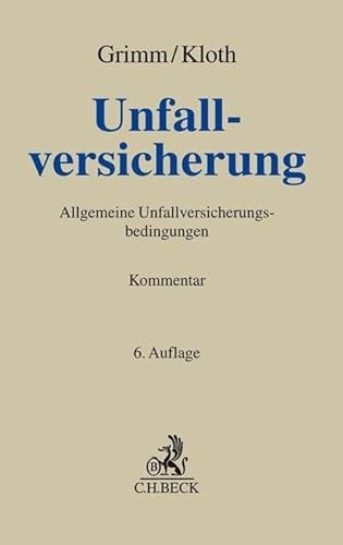Unfallversicherung: Kommentar zu den Allgemeinen Unfallversicherungsbedingungen (AUB) mit Sonderbedingungen (Grauer Kommentar)