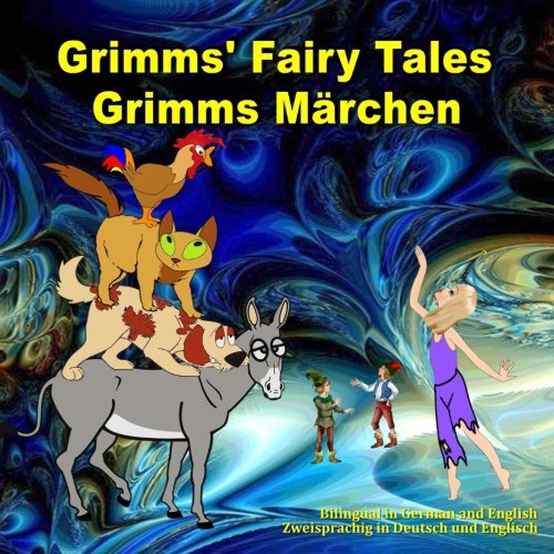 Grimms' Fairy Tales. Grimms Märchen. Bilingual in English and German. Zweisprachig in Englisch und Deutsch: Dual Language Picture Book for Kids (English and German Edition)