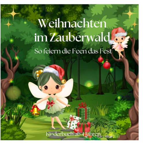 Weihnachten im Zauberwald: So feiern die Feen das Fest von Independently published