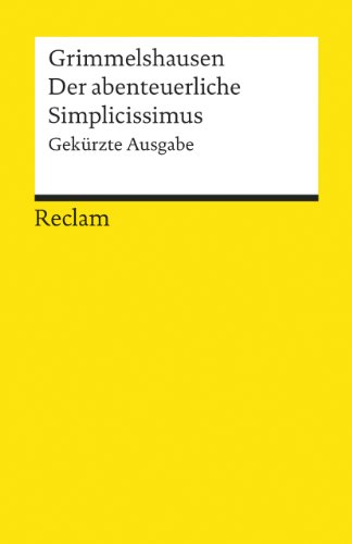 Der abenteuerliche Simplicissimus. Gekürzte Ausgabe: Grimmelshausen, Hans Jacob Christoph von – Deutsch-Lektüre, Deutsche Klassiker der Literatur – 7452