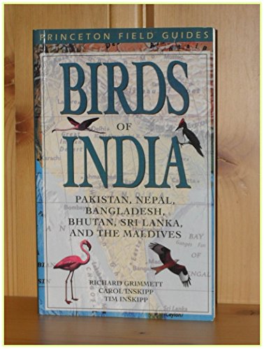 Birds of India, Pakistan, Nepal, Bangladesh, Bhutan, Sri Lanka, and the Maldives (Princeton Field Guides)