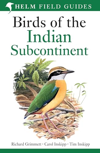Field Guide to Birds of the Indian Subcontinent: India, Pakistan, Sri Lanka, Nepal, Bhutan, Bangladesh and the Maldives (Helm Field Guides)