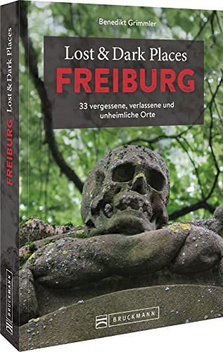 Bruckmann Dark Tourism Guide – Lost & Dark Places Freiburg: 33 vergessene, verlassene und unheimliche Orte. Düstere Geschichten und exklusive Einblicke. Inkl. Anfahrtsbeschreibungen. Bruckmann Dark Tourism Guide – Lost & Dark Places Freiburg: 33 vergessene, verlassene und unheimliche Orte. Düstere Geschichten und exklusive Einblicke. Inkl. Anfahrtsbeschreibungen.
