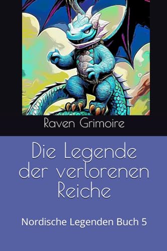 Die Legende der verlorenen Reiche: Nordische Legenden Buch 5 von Independently published