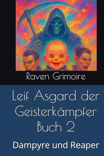 Leif Asgard der Geisterkämpfer Buch 2: Dampyre und Reaper von Independently published