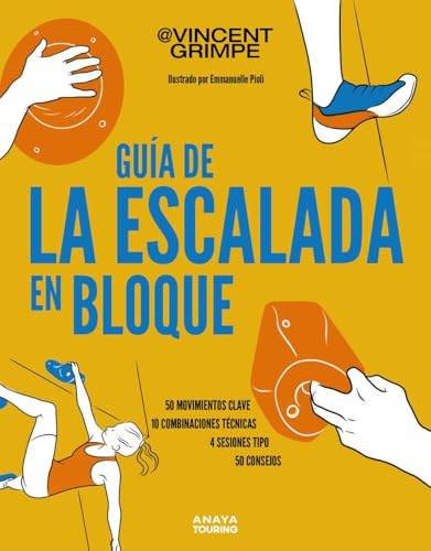 Guía de la escalada en bloque: 50 movimientos clave, 10 combinaciones técnicas, 4 sesiones tipo, 50 consejos para subir de nivel (Guías Singulares) von Anaya Touring