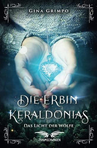 Die Erbin Keraldonias: Das Licht der Wölfe Die Erbin Keraldonias: Das Licht der Wölfe von Traumschwingen Verlag GbR
